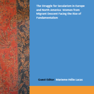 Dossier 30-31: The Struggle for Secularism in Europe and North America: Women from Migrant Descent Facing the Rise of Fundamentalism