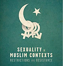 Sexuality in Muslim Contexts: Restrictions and Resistance