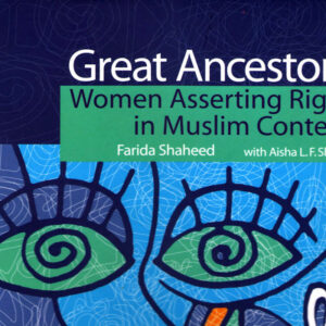 Great Ancestors: Women Asserting Rights in Muslim Contexts