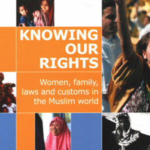 Knowing Our Rights: Women, family, laws and customs in the Muslim world