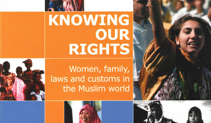 Knowing Our Rights: Women, family, laws and customs in the Muslim world