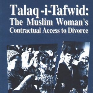 Talaq-l-Tawfid: The Muslim Woman’s Contractual Access to Divorce