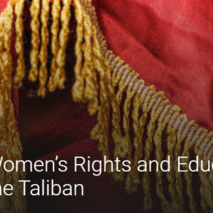 Women’s Rights and Education under the Taliban