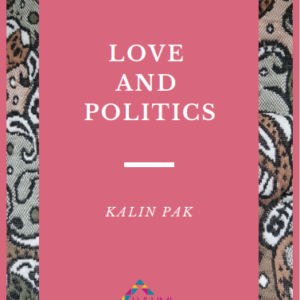 LOVE AND POLITICS By Kalin Pak