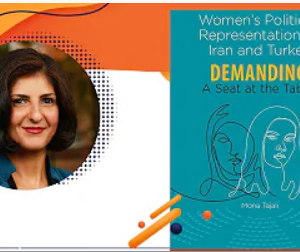 Spotlighting an Author – Mona Tajali: Women’s Political Representation in Iran and Turkey