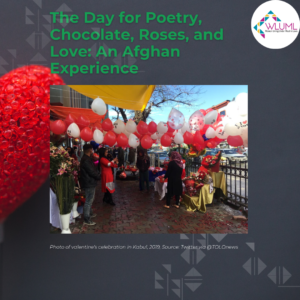 The day for Poetry, Chocolate, Roses, and Love: An Afghan Experience