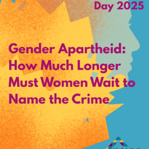 Gender Apartheid: How Much Longer Must Women Wait to name the crime Gender Apartheid: How Much Longer Must Women Wait to name the crime