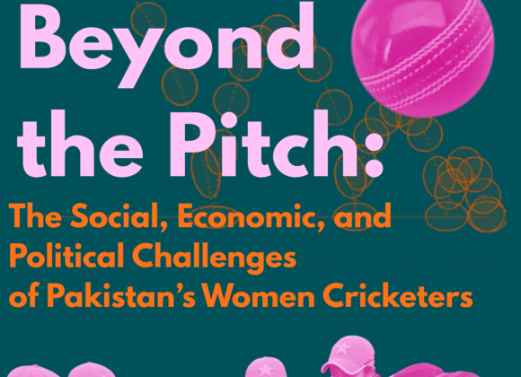 Struggles Beyond the Pitch: The Social, Economic, and Political Challenges of Pakistan’s Women Cricketers Struggles Beyond the Pitch: The Social, Economic, and Political Challenges of Pakistan’s Women Cricketers