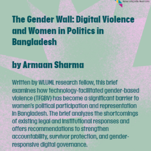 The Gender Wall: Digital Violence and Women in Politics in Bangladesh By Armaan Sharma