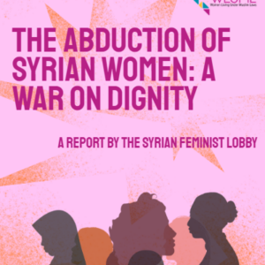 The Abduction of Syrian Women: A War on Dignity